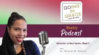 Going in Grace Podcast: Eps. 53 | Reminder to Rest Series - Week 5: Sabbath Starts The Year