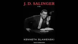 J. D. Salinger: A Life - Kenneth Slawenski