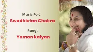 Sahajayoga Music Therapy | Raag for Swadhistan Chakra | Raag Yaman Kalyan | Meditation Music