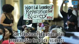 San Francisco reparations plan proposes $5m for black residents