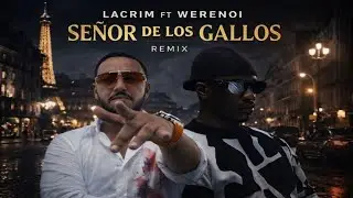 Lacrim feat. Werenoi - Señor De Los Gallos Remix 2025 | Trap Rap Français