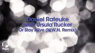 Daniel Rateuke feat. Ursula Rucker – Or Stay Alive (N.W.N. Remix)