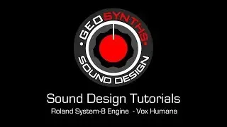 GEOSynths Sound Design Tutorials - System 8 Engine - Vox Humana