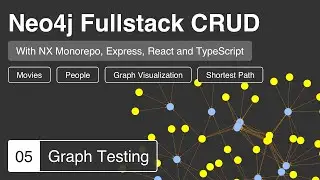Neo4j CRUD - 05 - Graph Testing