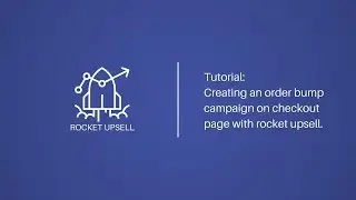 Rocket Upsell Tutorial: Creating checkout order bump campaigns in shopify