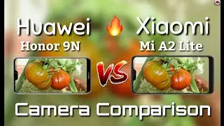 Xiaomi Mi A2 Lite VS Huawei Honor 9N Camera Comparison#2/Tech Review A2Z,