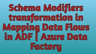28. Schema Modifiers in Mapping Data Flows in Azure Data Factory
