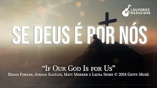 SE DEUS É POR NÓS | If Our God Is for Us - Jordan Kauflin e Laura Story - Getty Music - Português