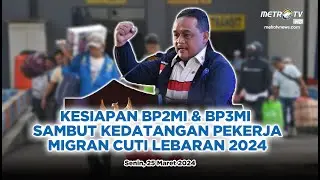 Konpers Kesiapan BP2MI & BP3MI Menyambut Kedatangan PMI Cuti Lebaran Tahun 2024