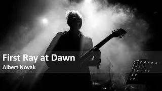 First Ray at Dawn | Albert Novak | Melodic Rock Music
