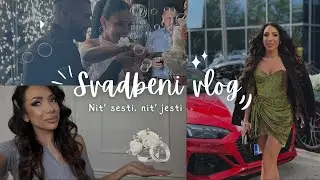 VLOG: Nit’ sesti, nit’ jesti I Pripreme za svadbu i sve ostale komplikacije