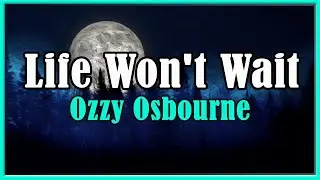 Life Won't Wait by Ozzy (Lyrics | Tradu&ccedil;&atilde;o | Legendado)