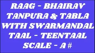 Pratice Raag Bhairav With A# Scale Tanpura Tabla And Swarmandal Taal ~  Teentaal I Neeraj Sharma I