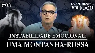 INSTABILIDADE EMOCIONAL: UMA CONFUS&Atilde;O DE EMO&Ccedil;&Otilde;ES com Paul Kardous | Sa&uacute;de Mental em Foco #03