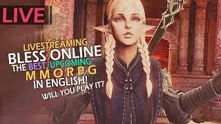 Lets Play Bless Online - The Best Upcoming MMORPG In English! Will You Play It In 2018?