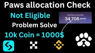 Paws Airdrop Check Allocation || Paws Not Eligible Problem Solve || 10k paws = 1000$