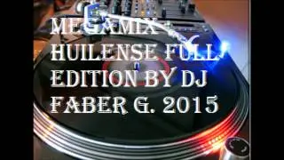 MEGAMIX HUILENSE FULL EDITION BY DJ FABER GUEVARA
