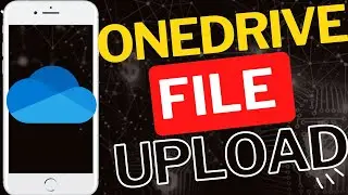 How to Upload Files to OneDrive on Android