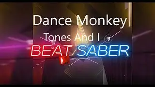 Dance Monkey by Tones And I | Custom Beat Saber Level