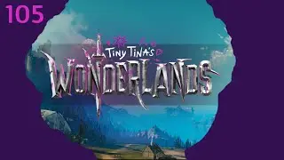 100%'ing Tiny Tina's Wonderlands | Episode 105 - Chaos Trial X