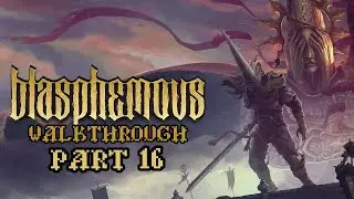 Blasphemous Walkthrough. Part 16 Su Santidad Escribar