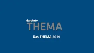 derchotv THEMA &ndash; Das Thema 2014