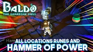 BALDO THE GUARDIAN OWLS: ALL LOCATION PIPITULA, FAUDA, LUCULERA, FRAZZA RUNES AND HAMMER OF POWER