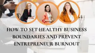 How to Set Healthy Business Boundaries and Prevent Entrepreneur Burnout: A Wedding Photographer's...