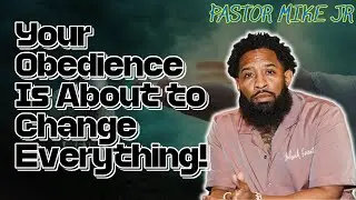 PASTOR MIKE JR 2026 - Your Obedience Is About to Change Everything!