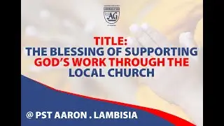 THE BLESSING OF SUPPORTING GOD'S WORKS THROUGH THE LOCAL CHURCH PART2