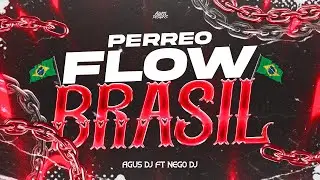 PERREO FLOW BRASIL - AGUS DJ x NEGO DJ