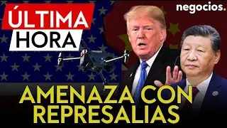 &Uacute;LTIMA HORA | China reacciona a la alerta por drones en EEUU: amenaza con duras represalias