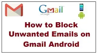 How to Block Emails on Gmail Android