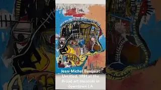 Jean-Michel Basquiat Untitled, 1981 at the Broad art museum in downtown LA
