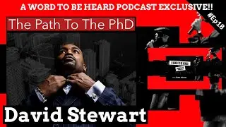 A Word To Be Heard Podcast Ep18 - Dr. L. David Stewart, The Path To The PhD
