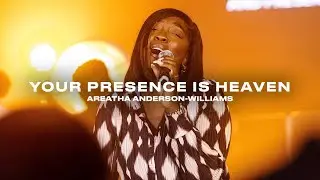 Your Presence Is Heaven - Areatha Anderson-Williams (feat. Royal Tribe Worship) | #BeautifulExchange