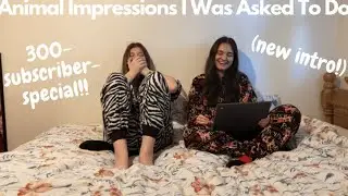 Animal Impressions I Was Asked To Do | 300-Subscriber-Special (and new intro!)