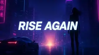 Rise Again | Powerful EDM Anthem About Strength & Comebacks