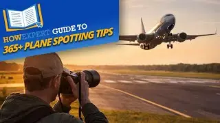HowExpert Guide to 365+ Plane Spotting Tips Ebook/Book @Amazon, Barnes&Noble, Google, Apple Books