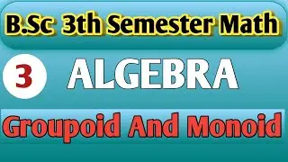 B. Sc 3rd semester Math 2025-2026  ||Groupoid And Monoid || Brain Wave Centre 
