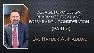 Dosage form design: pharmaceutical and formulation consideration (Part 5) Dr. Hayder Al-Haddad