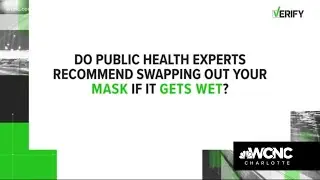 VERIFY: Should you change your face mask if it gets wet?