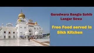 Free Food Sikh Kitchen - Gurudwara Bangla Sahib Langar Sewa, New Delhi