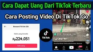 Cuan Tiktok Terbaru || Cara Posting Video Di Fitur TikTok Go