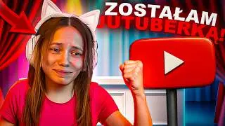 ZOSTAŁAM JUTUBERKĄ!