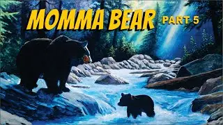 Crossing the Stream &mdash; Bear & Cub Painting Part 5