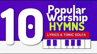 Top 10 Tonic Solfa Worship Hymns You Can't Miss!