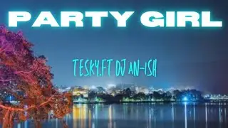 TESKY - PARTY GIRL ft. @djanish_music
