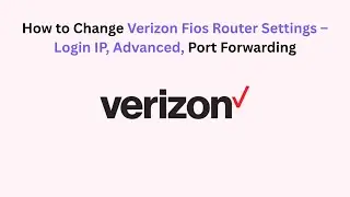 How to Change Verizon Fios Router Settings &ndash; Login IP, Advanced, Port Forwarding