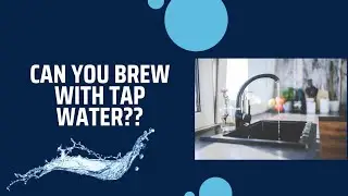 Is Tap Water Holding Back Your Homebrew? Let's Explore